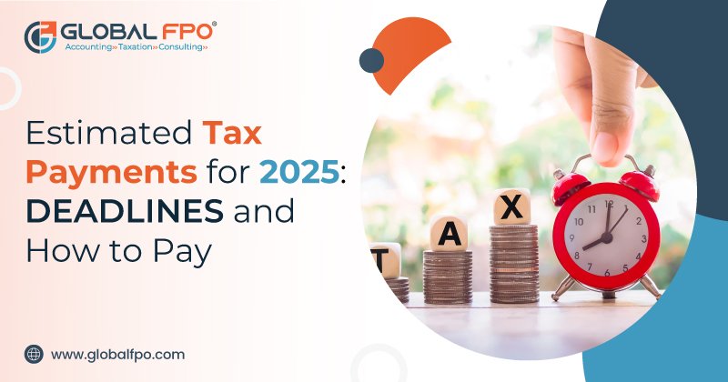 Estimated Tax Payments for 2025: Deadlines and How to Pay